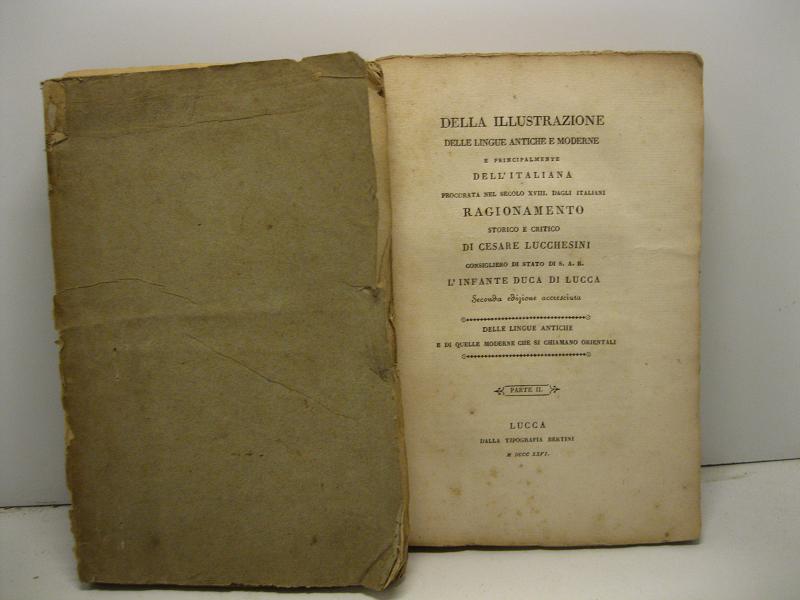 Della illustrazione delle lingue antiche e moderne e principalmente dell'italiana procurata nel secolo XVIII dagli Italiani. Ragionamento storico e critico. Seconda edizione accreciuta. Parte I (-II)